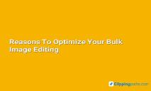 Reasons To Optimize Your Bulk Image Editing PowerPoint Presentation