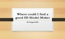 Where could I find a good 3D Model Maker PowerPoint Presentation