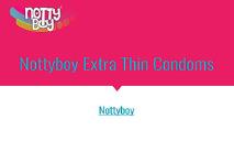 Nottyboy Extra Thin Condoms PowerPoint Presentation