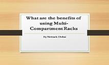 What are the benefits of using Multi-Compartment Racks PowerPoint Presentation