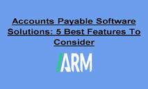 Accounts Payable Software Solutions-5 Best Features To Consider PowerPoint Presentation