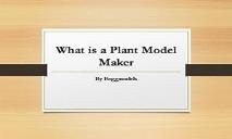 What is a Plant Model Maker PowerPoint Presentation