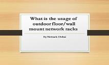 What is the usage of outdoor floor-wall mount network racks PowerPoint Presentation