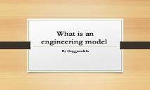 What is an Engineering Model PowerPoint Presentation