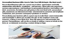 Personalized Business Gifts-How to Take Your Gift Giving to the Next Level PowerPoint Presentation