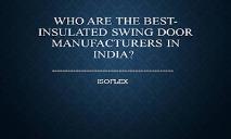 Who is the Best-insulated swing door manufacturers in India PowerPoint Presentation