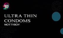Nottyboy Ultra Thin Condoms PowerPoint Presentation