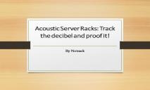 Acoustic Server Racks: Track the decibel and proof it PowerPoint Presentation