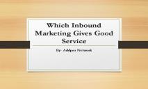 Which Inbound Marketing Gives Good Service PowerPoint Presentation
