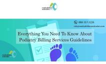 Everything You Need To Know About Podiatry Billing Services Guidelines PowerPoint Presentation