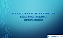 Why Your Real Estate Photos Need Professional Retouching PowerPoint Presentation