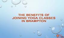 The Benefits Of Joining Yoga Classes In Brampton PowerPoint Presentation