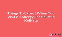 Things To Expect When You Visit An Allergy Specialist In Kolkata PowerPoint Presentation