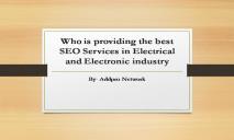 Who is providing the best SEO Services in Electrical and Electronic industry PowerPoint Presentation