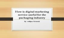 How is Digital Marketing Service Useful for the Packaging Industry PowerPoint Presentation