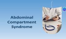 Abdominal Compartment Syndrome PowerPoint Presentation