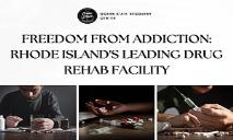 Freedom from Addiction-Rhode Islands Leading Drug Rehab Facility PowerPoint Presentation