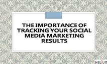 The Importance of Tracking Your Social Media Marketing Results PowerPoint Presentation