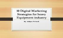 10 Digital Marketing Strategies for heavy Equipment industry PowerPoint Presentation