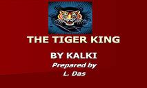 The Tiger King PowerPoint Presentation