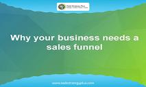 Why Your Business Needs a Sales Funnel PowerPoint Presentation