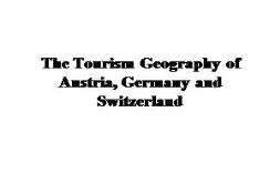 The Tourism Geography of Austria Germany and Switzerland PowerPoint Presentation