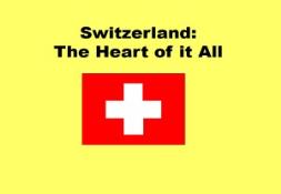 Switzerland (The Heart of it All) PowerPoint Presentation