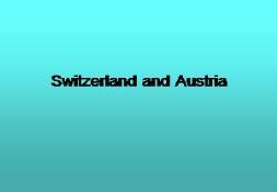 Switzerland and Austria PowerPoint Presentation