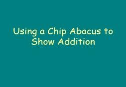 Addition using a Chip Abacus PowerPoint Presentation