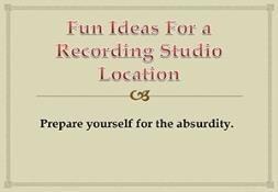 Fun Ideas For Recording Studio Location PowerPoint Presentation