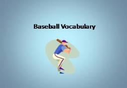Baseball Vocabulary PowerPoint Presentation