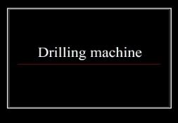 Drilling machine AIMES Srinivas Integrated Campus Mukka PowerPoint Presentation
