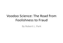 Voodoo Science The Road from Foolishness to Fraud PowerPoint Presentation