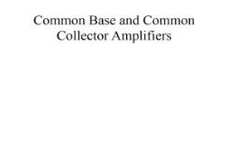Common Base and Common Collector Amplifiers PowerPoint Presentation