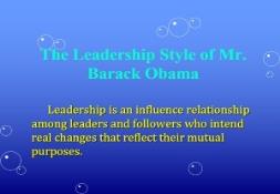 The Leadership Style of Mr Barack Obama PowerPoint Presentation