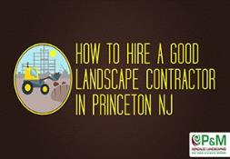 How to Hire a Good Landscape Contractor in Princeton NJ Powerpoint Presentation