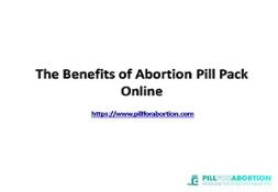 The Benefits of Abortion Pill Pack Online Powerpoint Presentation