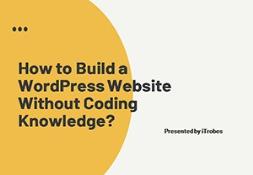 How to Build a WordPress Website Without Coding Knowledge PowerPoint Presentation