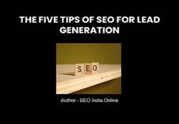 The Five Tips of SEO for Lead Generation PowerPoint Presentation