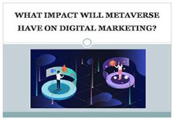 What Impact Will Metaverse Have on Digital Marketing? PowerPoint Presentation