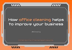 How Office Cleaning Helps to Improve Your Business PowerPoint Presentation