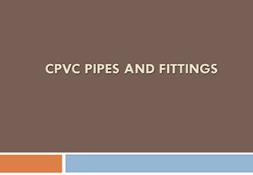 CPVC Pipes and Fittings PowerPoint Presentation