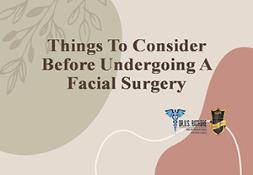 Things To Consider Before Undergoing A Facial Surgery Powerpoint Presentation