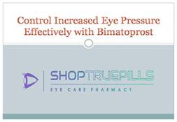 Control Increased Eye Pressure Effectively with Bimatoprost Powerpoint Presentation