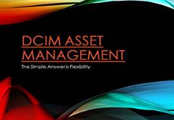 DCIM Asset Management-The Simple Answer is Flexibility PowerPoint Presentation