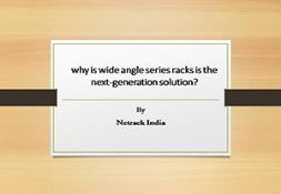 Why is wide angle series racks is the next-generation solution PowerPoint Presentation