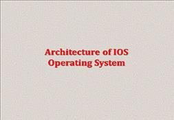 Architecture of IOS Operating System PowerPoint Presentation