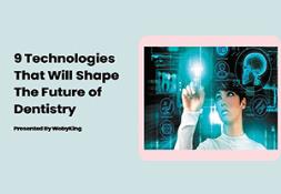 9 Technologies That Will Shape The Future Of Dentistry PowerPoint Presentation