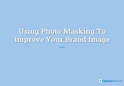 Using Photo Masking To Improve Your Brand Image Powerpoint Presentation