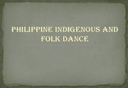 PHILIPPINE INDEGINOUS AND FOLK DANCE PowerPoint Presentation
